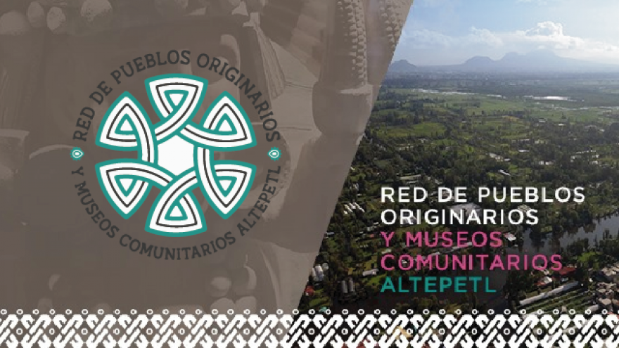 RED DE PUEBLOS ORIGINARIOS Y MUSEOS COMUNITARIOS ALTEPETL